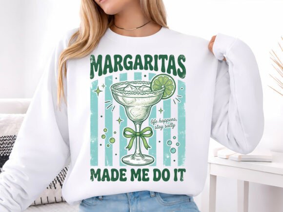 Margaritas made me do it sweatshirt